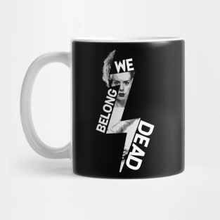 We Belong Dead Mug